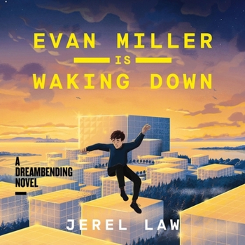 Evan Miller Is Waking Down: A Dreambending Novel