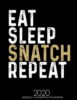 Paperback Eat Sleep Snatch Repeat 2020 Planner: Gifts for Snatch Lovers High Performance Weekly Monthly Planner To Track Your Fuckery And Get Shit Done - Agenda Book