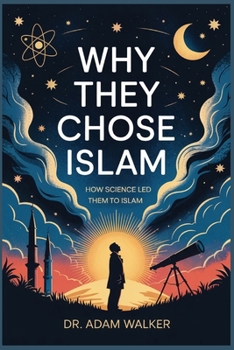 Paperback Why They Chose Islam: How Science Led Them to Islam Book
