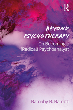 Paperback Beyond Psychotherapy: On Becoming a (Radical) Psychoanalyst Book