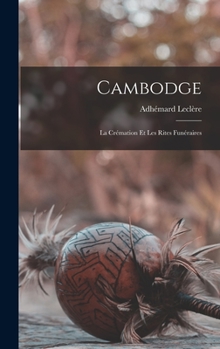 Hardcover Cambodge: La Crémation et les Rites Funéraires Book