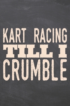 Paperback Kart Racing till i Crumble: Kart Racing Notebook, Planner or Journal - Size 6 x 9 - 110 Dotted Pages - Office Equipment, Supplies -Funny Kart Raci Book