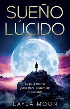 Paperback Sueño Lúcido: La guía paso a paso para controlar tus sueños [Spanish] Book