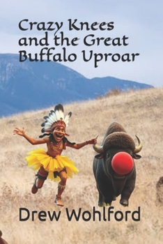 Crazy Knees and the Great Buffalo Uproar