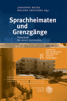 Sprachheimaten Und Grenzgange: Festschrift Fur Anat Feinberg (Schriften Der Hochschule Fur Judische Studien Heidelberg, 23)