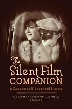 Hardcover The Silent Film Companion: A Recovered and Expanded History Book