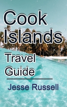 Paperback Cook Islands Travel Guide: Vacation and Honeymoon Guide Book