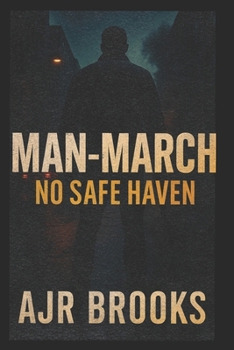 MAN-MARCH: No Safe Haven