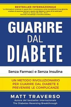 Paperback GUARIRE dal DIABETE: Un programma rivoluzionario che ti permettera' di sconfiggere il Diabete e dara' al tuo corpo salute, energia e vitali [Italian] Book