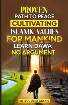 Proven Path to Peace: Cultivating Islamic Values for Mankind