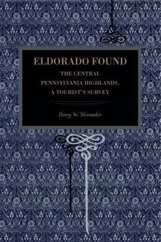 Paperback Eldorado Found: The Central Pennsylvania Highlands; A Tourist's Survey Book