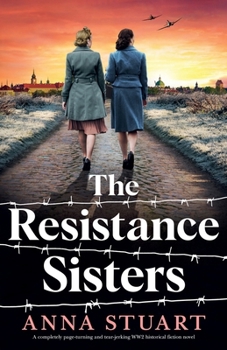 Paperback The Resistance Sisters: A completely page-turning and tear-jerking WW2 historical fiction novel Book