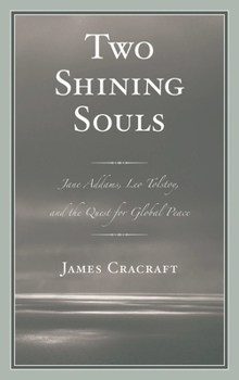 Hardcover Two Shining Souls: Jane Addams, Leo Tolstoy, and the Quest for Global Peace Book