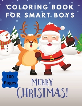Merry Christmas Coloring Book for Smart Boys: Activity books for kids ages 2-4 4-8