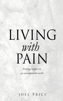 Paperback Living with Pain: Finding comfort in an uncomfortable world Book