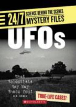 UFOs: What Scientists Say May Shock You! (24/7: Science Behind the Scenes) - Book  of the 24/7: Science Behind the Scenes