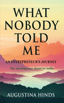 Paperback What Nobody Told Me: An Entrepreneur's Journey Book