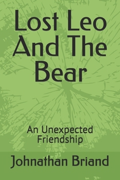 Paperback Lost Leo And The Bear: An Unexpected Friendship Book