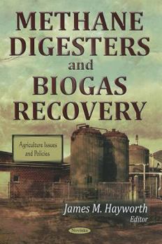 Paperback Methane Digesters and Biogas Recovery (Agriculture Issues and Policies) Book