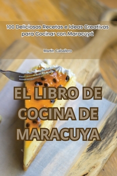 Paperback El Libro de Cocina de Maracuya [Spanish] Book