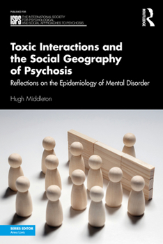 Paperback Toxic Interactions and the Social Geography of Psychosis: Reflections on the Epidemiology of Mental Disorder Book