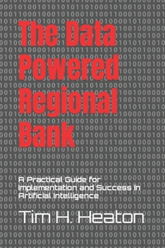 Paperback The Data Powered Regional Bank: A Practical Guide for Implementation and Success in Artificial Intelligence Book