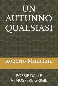 UN AUTUNNO QUALSIASI: POESIE DALLE ATMOSFERE GRIGIE
