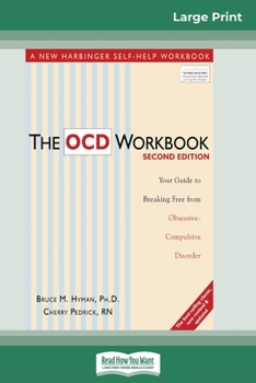 Paperback The OCD Workbook: 2nd Edition: Your Guide to Breaking Free from Obsessive-Compulsive Disorder (16pt Large Print Edition) [Large Print] Book