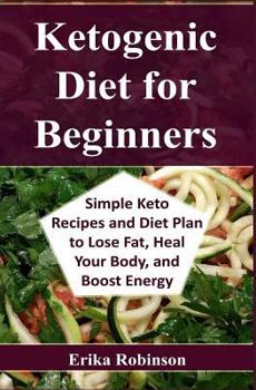 Paperback Ketogenic Diet for Beginners: Simple Keto Recipes and Diet Plan to Lose Fat, Heal Your Body, and Boost Energy Book