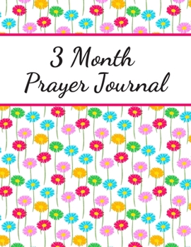 3 Month Prayer Journal: Thankfulness journal Christian gratitude journal Prayer planner My love journal Guided Faith journal Spiritual journals to ... prayer and praise journal A life of gratitude