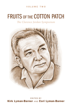 Hardcover Fruits of the Cotton Patch: The Clarence Jordan Symposium 2012, Volume 2 Book