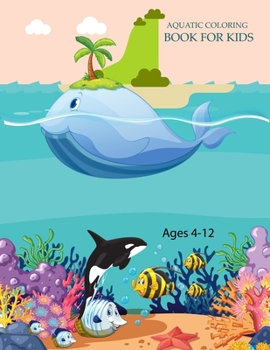 Paperback Aquatic Coloring Book For Kids Ages 4-12: Aquatic Coloring Book