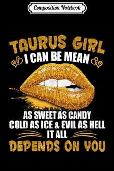 Composition Notebook: Taurus Girl I Can Be Mean Saying Birthday Gift Zodiac Journal/Notebook Blank Lined Ruled 6x9 100 Pages