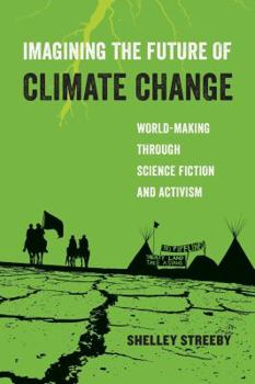 Hardcover Imagining the Future of Climate Change: World-Making Through Science Fiction and Activism Volume 5 Book