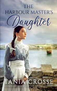 Paperback THE HARBOUR MASTER'S DAUGHTER a compelling saga of love, loss and self-discovery Book