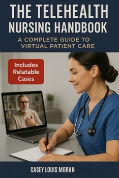 Paperback The Telehealth Nursing Handbook: A Complete Guide to Virtual Patient Care Book