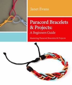 Paperback Paracord Bracelets & Projects: A Beginners Guide (Mastering Paracord Bracelets & Projects Now Book