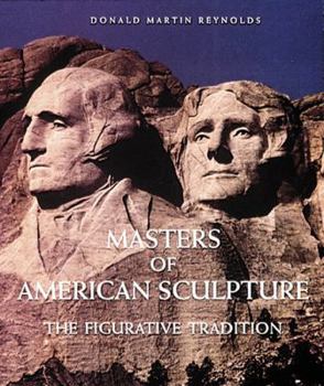 Hardcover Masters of American Sculpture: The Figurative Tradition from the American Renaissance to the Millennium Book