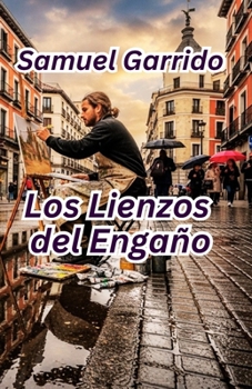 LOS LIENZOS DEL ENGAÑO (Spanish Edition)