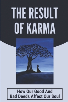 Paperback The Result Of Karma: How Our Good And Bad Deeds Affect Our Soul: Weak Ego Characteristics Book