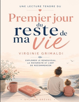Une lecture tendre de Premier jour du reste de ma vie de Virginie Grimaldi: Explorer le renouveau, la maternité et l'art de recommencer