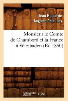 Paperback Monsieur Le Comte de Chambord Et La France À Wiesbaden, (Éd.1850) [French] Book