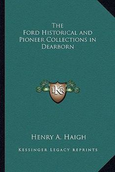 Paperback The Ford Historical and Pioneer Collections in Dearborn Book