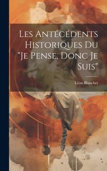 Hardcover Les antécédents historiques du "Je pense, donc je suis" [French] Book