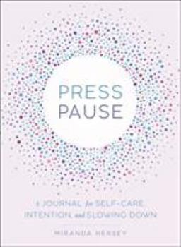 Paperback Press Pause: A Journal for Self-Care, Intention, and Slowing Down Book