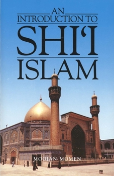 Paperback An Introduction to Shi`i Islam: The History and Doctrines of Twelver Shi'ism Book