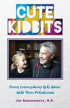 Paperback Cute Kidbits: Funny Conversations Kids Share With Their Pediatrician Book