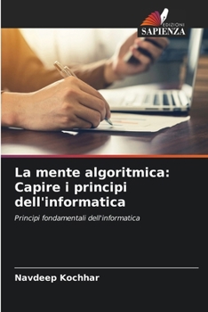 Paperback La mente algoritmica: Capire i principi dell'informatica [Italian] Book