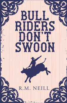 Bull Riders Don't Swoon (Kissing Ridge Cowboys)