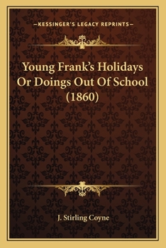 Paperback Young Frank's Holidays Or Doings Out Of School (1860) Book